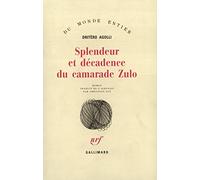 Dritëro Agolli – Splendeur et décadence du camarade Zulo – Traduit par Christian Gut – Gallimard
