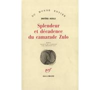 Splendeur et décadence du camarade Zulo Dritëro Agolli (Auteur), Christian Gut (Traduction)