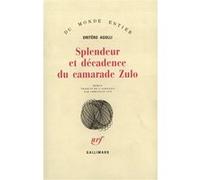 Dritëro Agolli – Splendeur et décadence du camarade Zulo – Traduit par Christian Gut – Gallimard