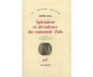 Splendeur et décadence du camarade Zulo Dritëro Agolli (Auteur), Christian Gut (Traduction)