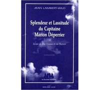 Splendeur et lassitude du capitaine Marion Déperrier - Jean Lambert-Wild - Solitaires Intempestifs - broché - Livre