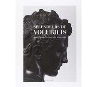 Splendeurs de Volubilis – Bronzes antiques du Maroc et de Méditerranée – Actes Sud