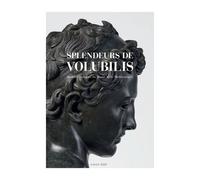 Splendeurs de Volubilis – Bronzes antiques du Maroc et de Méditerranée – Actes Sud