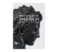 Splendeurs de Volubilis Bronzes antiques du Maroc et de Méditerranée - Collectif - Actes sud - broché - Beau livre