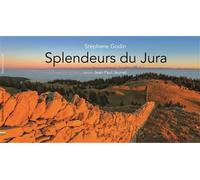 Splendeurs du Jura - Stéphane Godin - Septeditions - broché - Beau livre