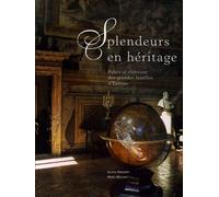 Splendeurs En Héritage - Palais Et Châteaux Des Grandes Familles D'europe