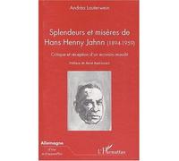 Splendeurs et misères de hans henny jahnn (1894-1959) Critique et réception d'un écrivain maudit - Andréa Lauterwein - L'harmattan - broché - Biographie
