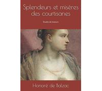 Splendeurs et misères des courtisanes: Études de moeurs
