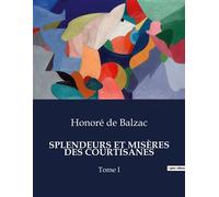 Splendeurs et misères des courtisanes Tome I - Honoré de Balzac - Culturea - broché - Roman