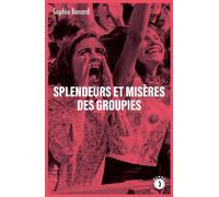 Splendeurs et misères des groupies - Sophie Benard - Les Peregrines Eds - broché - Essai