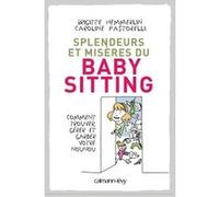Splendeurs et misères du baby-sitting Brigitte Hemmerlin (Auteur), Caroline Pastorelli (Auteur)