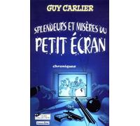 Splendeurs Et Miseres Du Petit Ecran. Chroniques