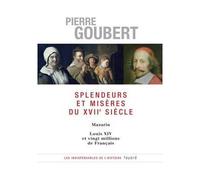 Splendeurs et misères du XVIIe siècle Mazarin - Louis XIV et vingt millions de Français - Pierre Goubert - Fayard - broché - Essai