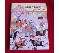 Splendeurs Persanes. Manuscrits Du Xiieme Au Xviieme Siecle