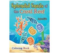 Splendid Snails Of The Coral Reef Coloring Book