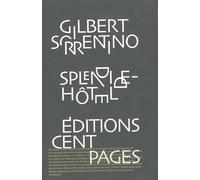 Splendide hôtel - Gilbert Sorrentino - Cent Pages - broché - Roman