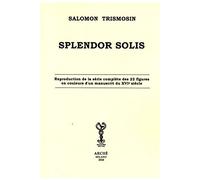 Splendor Solis: Réproduction de la série complète des 22 figures en couleurs d'un manuscrit du XVIe siècle.
