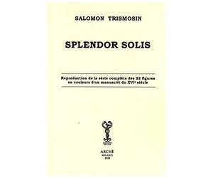 Splendor Solis: Réproduction de la série complète des 22 figures en couleurs d'un manuscrit du XVIe siècle.