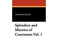 Splendors And Miseries Of Courtesans Vol. 1