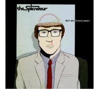 Splendour, the - The Best Way to Make Money [Import]