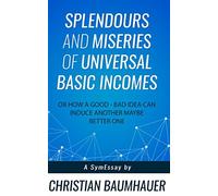 Splendours and Miseries of Universal Basic Incomes: Or how a bad idea can induce another maybe better one