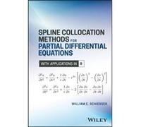 Spline Collocation Methods for Partial Differential Equations by William E. Lehigh University Schiesser William E. Lehigh University Schiesser (Auteur)