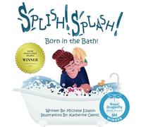 Splish Splash Born in the Bath