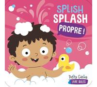 Splish Splash Propre ! Joanie Ferland-Globensky (Auteur), Emi Ordas (Auteur)