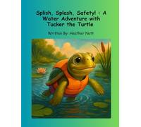 Splish, Splash, Safety! A Water Adventure with Tucker the Turtle