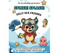 Splish! Splash! Silly Sea Friends: A Fun Coloring Book for Kids Ages 3-6 | Fish, Dolphins, Sharks, Turtles & More