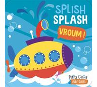 Splish Splash Vroum ! - Joanie Ferland-Globensky - Petits Genies - broché - Album éveil dès la naissance