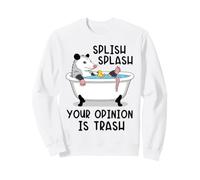 Splish Splash Your Opinion is Trash Opossum Bath Sweatshirt