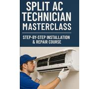 "Split AC Technician Masterclass: Step-by-Step Installation & Repair Course”