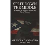 Split Down The Middle: A Memoir of Survival, Secrets, and Second Chances