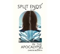 Split Ends in the Apocalypse - Christie Beckwith - Meraki Press - ebook (ePub) - Livre