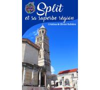 Split et sa superbe région: Voyage Experience en Croatie - nature, vestiges de l'histoire, plage et autres trésors de Dalmatie