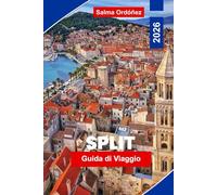 Split Guida di viaggio 2026: Scopri spiagge adriatiche, monumenti romani, percorsi per saltare tra le isole, cucina locale e consigli pratici per la tua fuga in Croazia