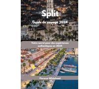 Split Guide de voyage 2024: Votre secret pour des expériences authentiques en 2024