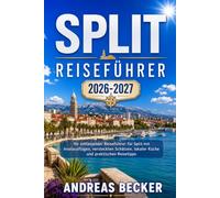 SPLIT REISEFÜHRER 2026/2027: Entdecken Sie den Diokletianpalast, die Riva-Promenade, den Marjan-Hügel, Bačvice-Strand, Klis-Festung und die schönsten Inseln der dalmatinischen Küste