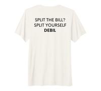 Split The Bill? Split Yourself Debil Funny Balkan (on Back) T-Shirt Haut de Gamme