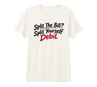 Split The Bill? Split Yourself Debil Funny Slavic T-Shirt Haut de Gamme