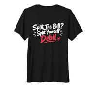 Split The Bill? Split Yourself Debil (on Back) T-Shirt Haut de Gamme