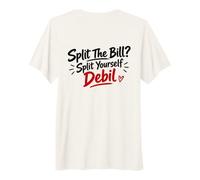 Split The Bill? Split Yourself Debil (on Back) T-Shirt Haut de Gamme