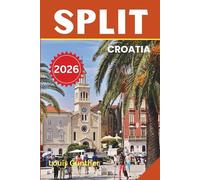 SPLIT TRAVEL GUIDE: Plan the Perfect Trip with Insider Tips on Attractions, Dining, Day Tours, and Hidden Spots