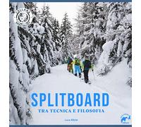 Splitboard. Tra tecnica e filosofia