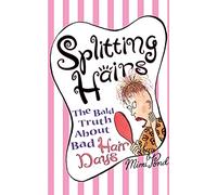 Splitting Hairs: The Bald Truth about Bad Hair days