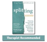 Splitting: Protecting Yourself While Divorcing Someone with Borderline or Narcissistic Personality Disorder