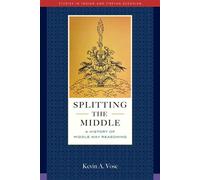 Splitting the Middle A History of Middle Way Reasoning - Kevin A. Vose - Wisdom Publications - ebook (ePub) - Livre