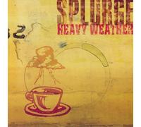 Splurge - Heavy Weather