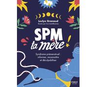 Leslye Granaud – SPM Ta Mère – Syndrome prémenstruel : informer et déculpabiliser – Broché